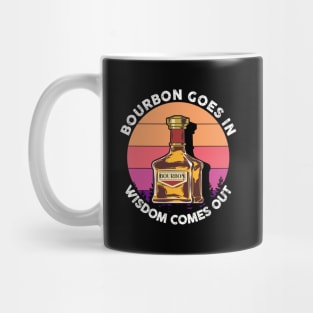 Bourbon Goes In Wisdom Comes Out Whisky Scotch Mug